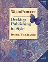 WordPerfect Desktop Publishing in Style: The Expert's Guide to WordPerfect & Graphic Design