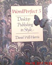 WordPerfect 5: Desktop Publishing in Style