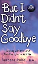 But I Didn't Say Goodbye: Helping Children and Families After a Suicide