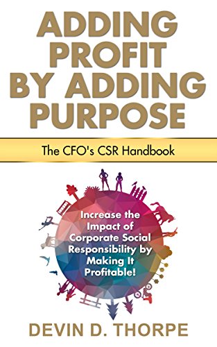 Adding Profit by Adding Purpose: The CFO's CSR Handbook