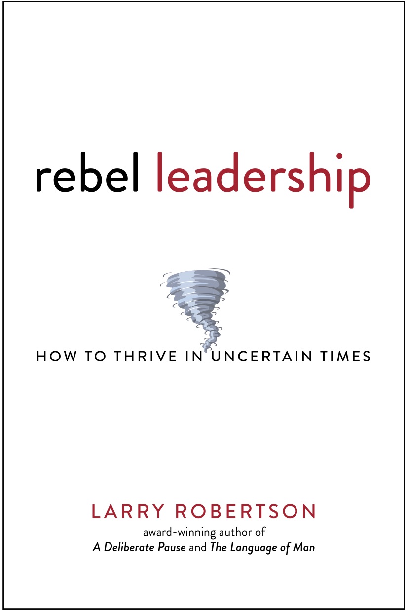 Rebel Leadership: How to Thrive in Uncertain Time