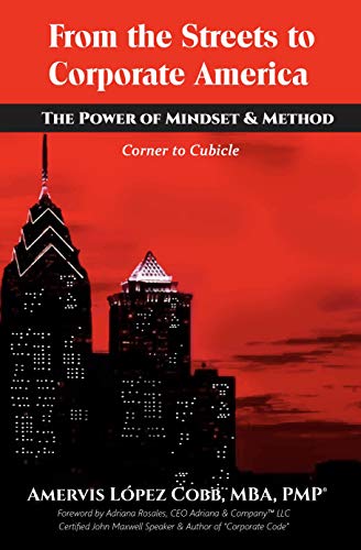 From the Streets to Corporate America: The Power of Mindset & Method: Corner to Cubicle