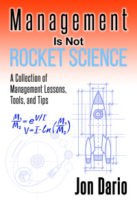 Management Is Not Rocket Science: A Collection of Management Lessons, Tools, and Tips