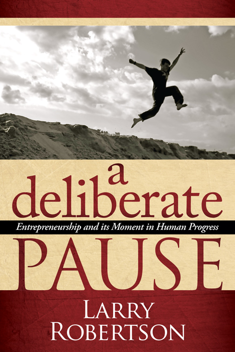 A Deliberate Pause: Entrepreneurship and its Moment in Human Progress