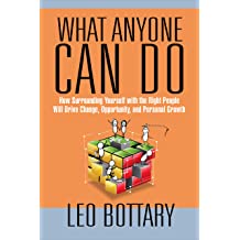 What Anyone Can Do: How Surrounding Yourself with the Right People Will Drive Change, Opportunity, and Personal Growth