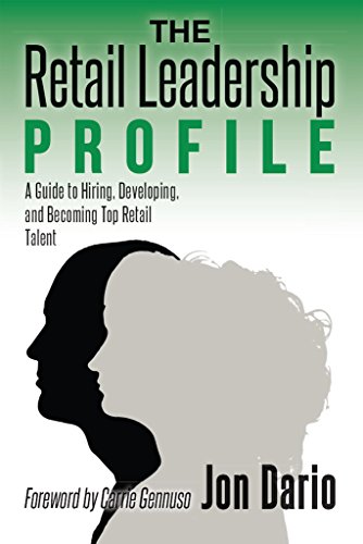 The Retail Leadership Profile: A Guide to Hiring, Developing, and Becoming Top Retail Talent